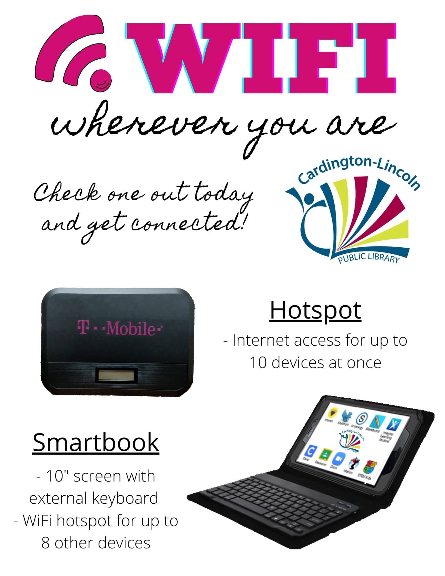 WiFi wherever you are, check one out today and get connected; hotspots provide internet access for up to 10 devices, smartbooks have an external keyboard and serve as wifi hotspot for up to 8 devices.